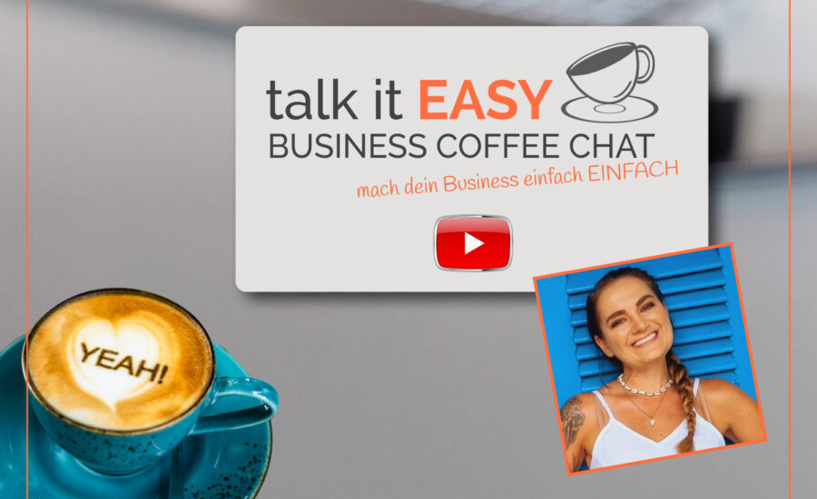 Mehr Kunden ohne Social Media Stress - talk it EASY Business Coffee Chat mit Andrea Hübner