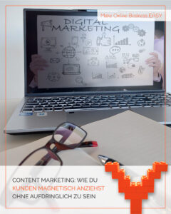 Content Marketing: Wie du Kunden magnetisch anziehst ohne aufdringlich zu sein