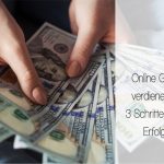 Online Geld verdienen – 3 Schritte zum Erfolg