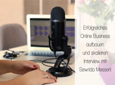 Erfolgreiches Online Business aufbauen und skalieren - Interview mit Sewrida Messerli