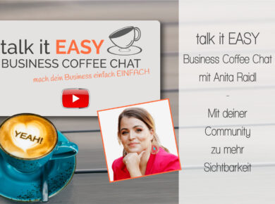 Mit deiner Community zu mehr Sichtbarkeit - talk it EASY Business Coffee Chat mit Anita Raidl