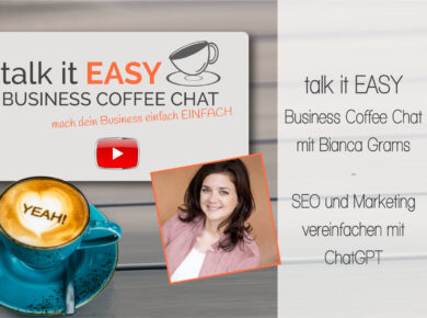 SEO und Marketing vereinfachen mit ChatGPT - talk it EASY Business Coffee Chat mit Bianca Grams
