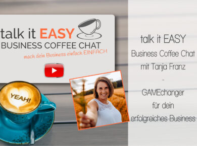 GAMEchanger für dein erfolgreiches Business - talk it EASY Business Coffee Chat mit Tanja Franz
